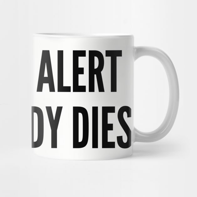 Funny - Spoiler Alert Everybody Dies - Funny Joke Statement Silly TV Humor Slogan by sillyslogans